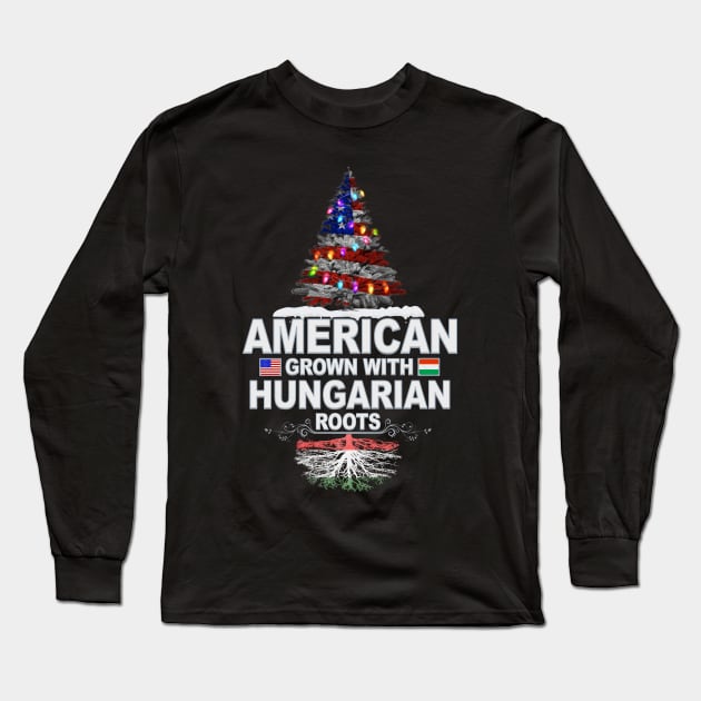 Christmas Tree  American Grown With Hungarian Roots - Gift for Hungarian From Hungary Long Sleeve T-Shirt by Country Flags